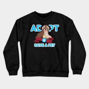 Adopt Save A Pet Shirt Cat Dog Animals Rescue Gift Crewneck Sweatshirt